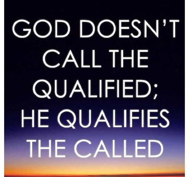 God qualifies the called