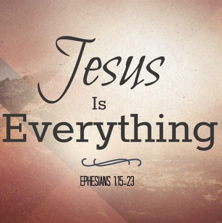Jesus is Everything!